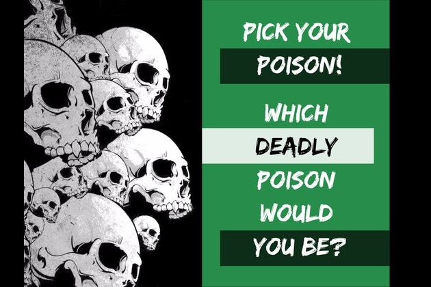 Pick Your Poison Which Deadly Poison Would You Be Pick Your Poison Which Deadly Poison Would You Be