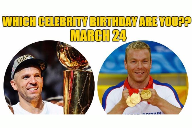 March 23: Which celebrity birthday are you?