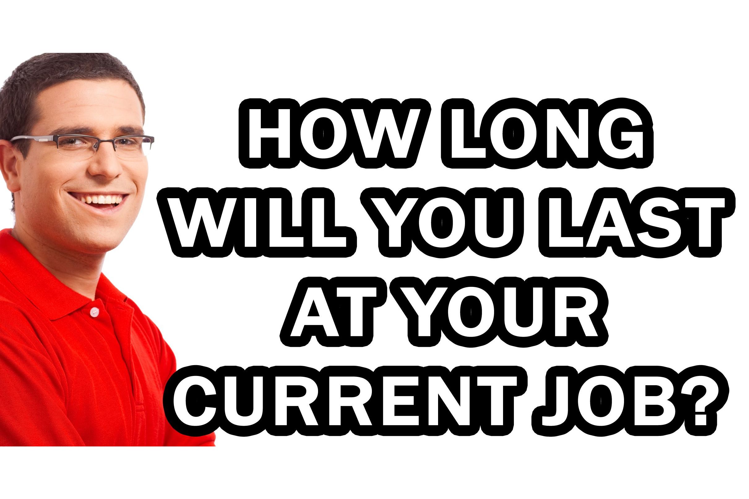 how-long-will-you-last-at-your-current-job