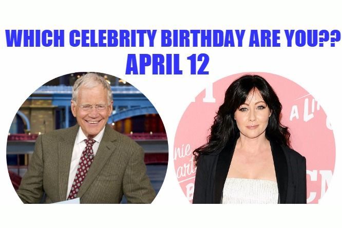 April 12 Which Celebrity Birthday Are You 6718