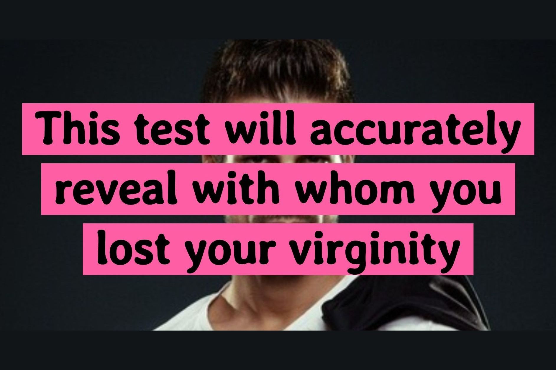 This Test Can Tell With Whom You Lost Your Virginity