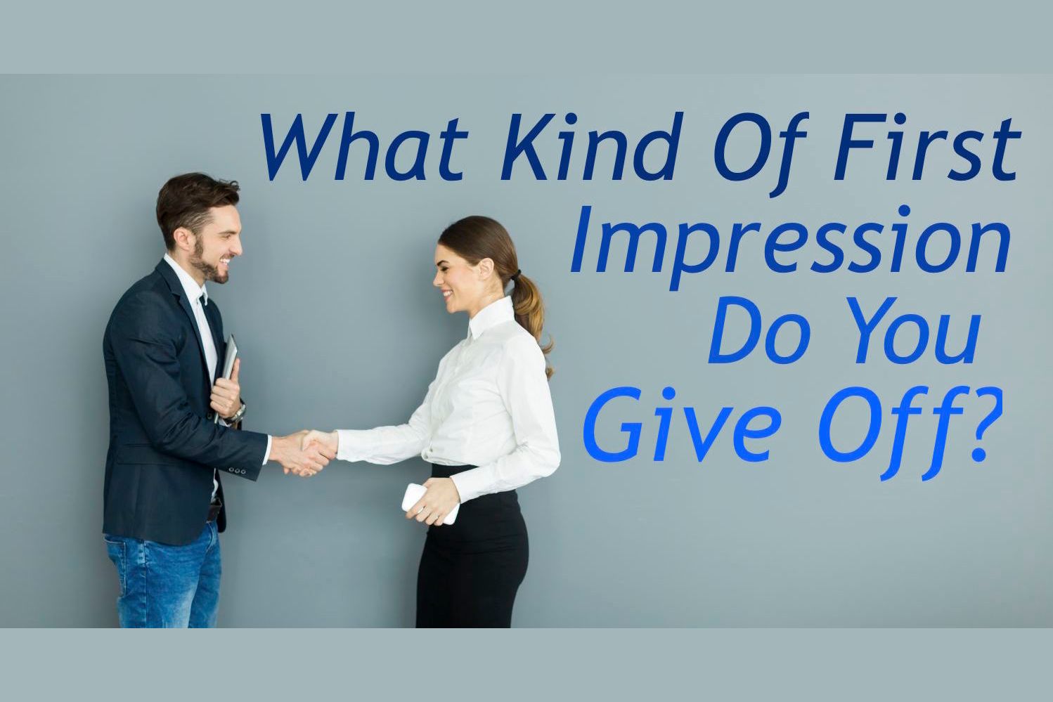 what-kind-of-first-impression-do-you-give-off