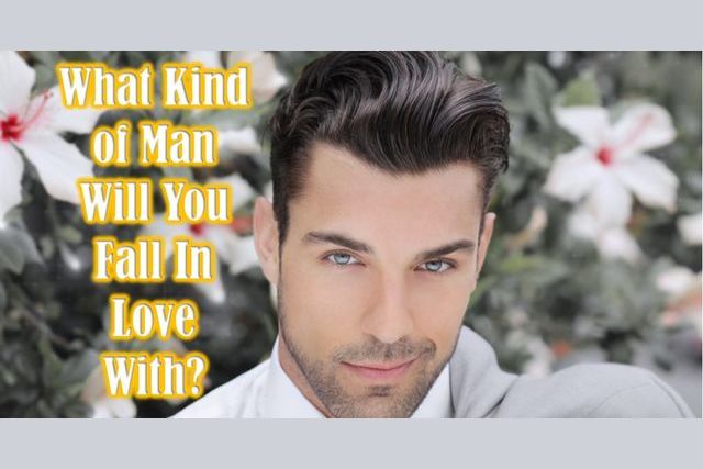 What Kind Of Man Will You Fall In Love With?