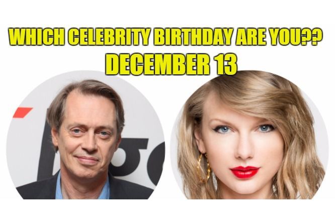 December 13: Which celebrity birthday are you?