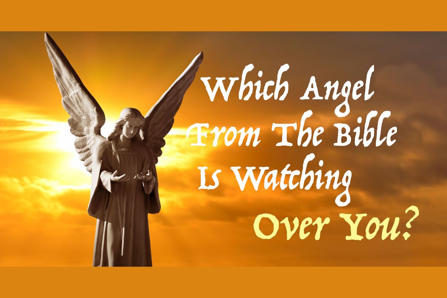 Which Angel From The Bible Is Watching Over You