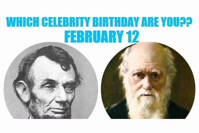 February 12: Which celebrity birthday are you?