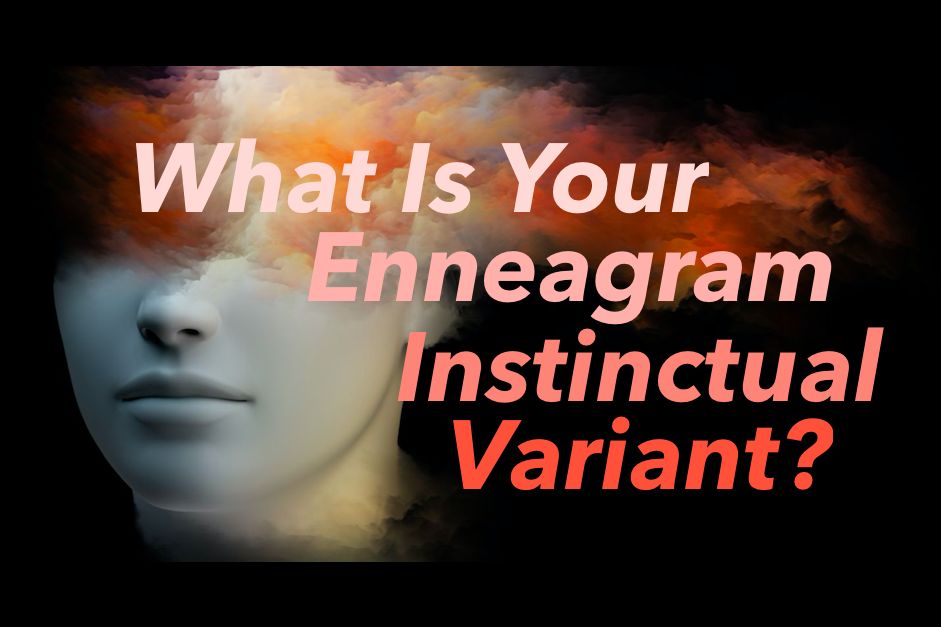 What is Your Enneagram Instinctual Variant?