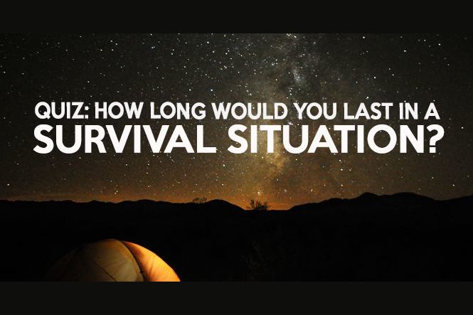 How Long Would You Last In A Survival Situation?