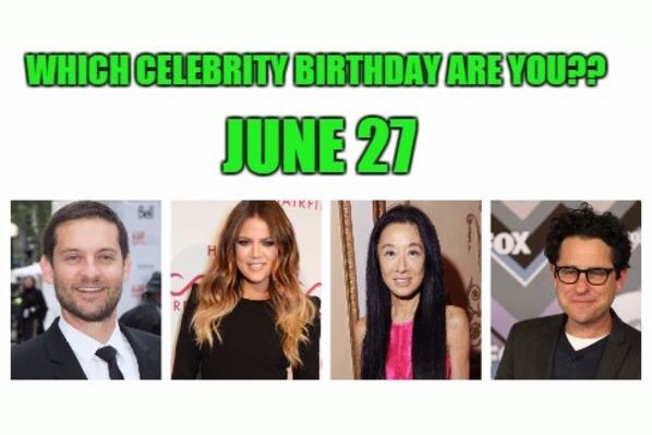 june-27-which-celebrity-birthday-are-you