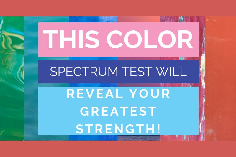 This Color Spectrum Test Will Reveal Your Greatest Strength!