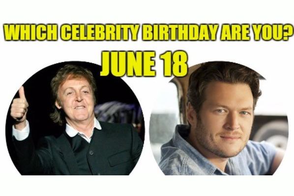 June 18 Which Celebrity Birthday Are You