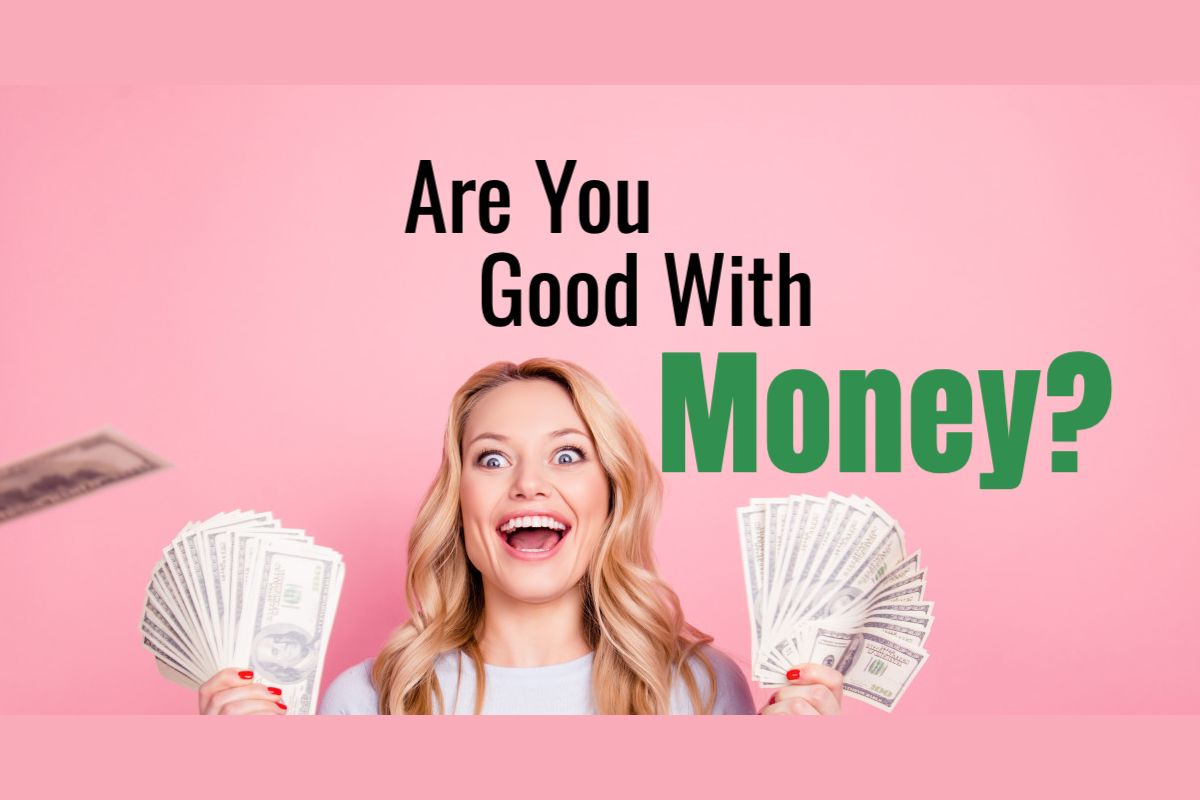 Are You Good With Money? These Questions Will Determine If You Need To ...