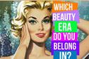 Which Beauty Era Do You Belong In?