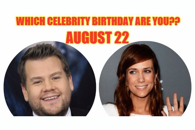 August 22: Which celebrity birthday are you?