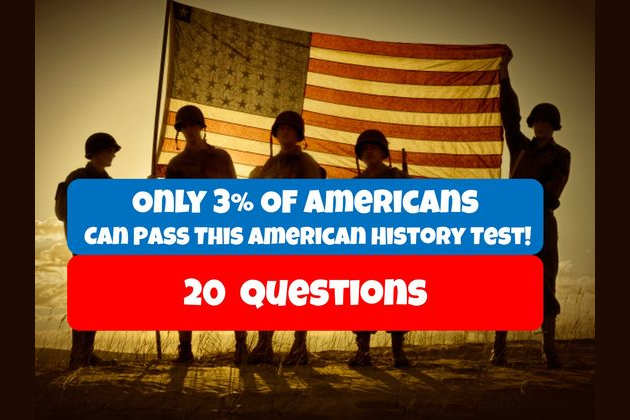 Only 3 Of Americans Can Pass This American History Test Think you are a history buff? of americans can pass this american