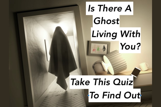Is There A Ghost Living With You Take This Quiz To Find Out Here you can create your own quiz and questions like where do you live? is there a ghost living with you take