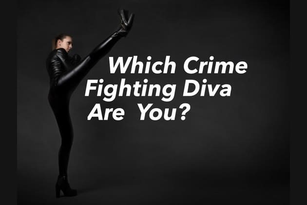 Which Crime Fighting Diva Are You