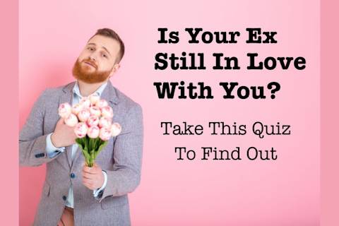 Does Your Ex Still Love You Take This Quiz To Find Out
