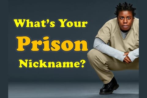 What Would Be Your Nickname In Prison