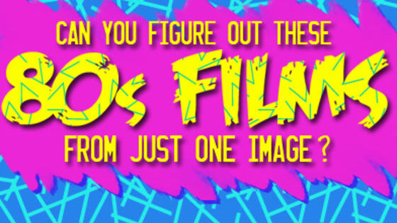 Are you a true child of the 1980s? You get one clue. That's it. Can you name all these 80s movie?