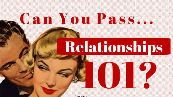 The holiday of love has come and gone, but has your knowledge of relationships done the same?