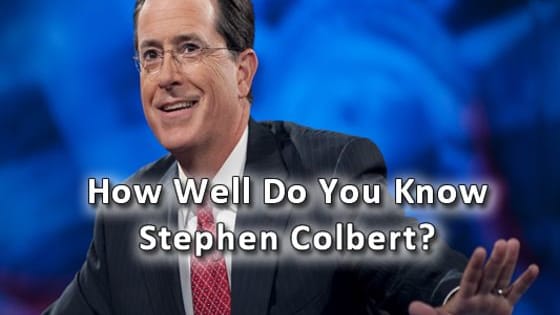 A 5 question trivia to entertain you about Stephen Colbert! Let's see how well you know Stephen. Let's play!!! For more entertainment and comedy please visit my website @ www.TheQuizMania.com !!! You won't regret the visit!