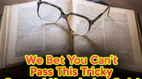This random, tricky general knowledge quiz has had at least a 70% failure rate – can you beat the odds? Take this quiz and test your knowledge!