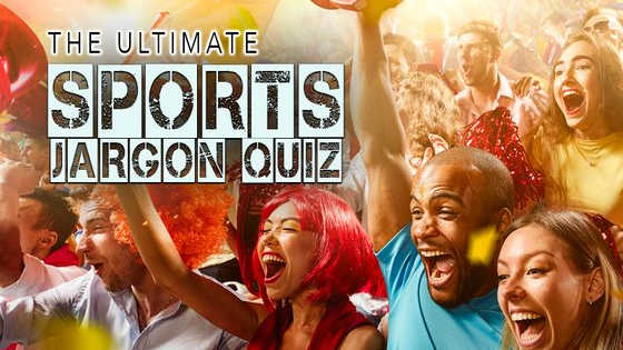 Do you know enough of these famous sports idioms to go pro? Let's find out Ultimate Sports Jargon Master!
