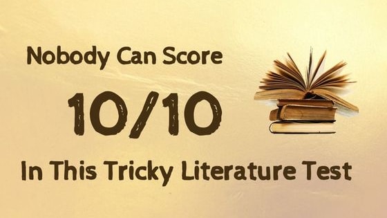 You are a literary genius if you can get a perfect score.