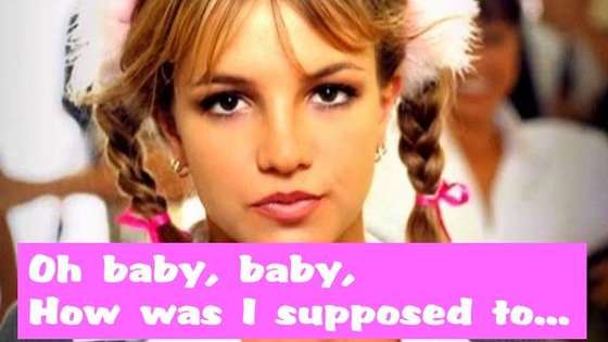 Oh baby, baby, how was I supposed to...