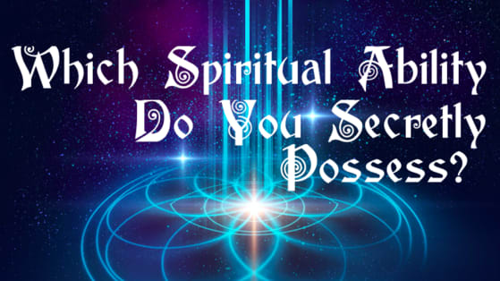 Everyone has a secret spiritual ability, what's yours? Take this quiz to find out!