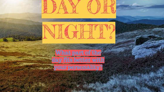 What Part Of The Day Fits Better With Your Personality?