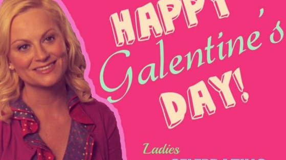What's Galentine's Day? It's only best day of the year!