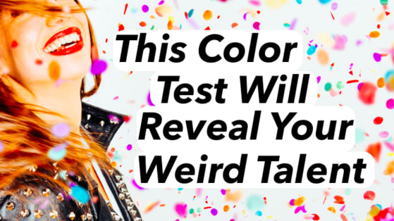 Colors awake the emotions and intuition. Based on the colors you choose, we can tell you your weird talent. Everyone has one!