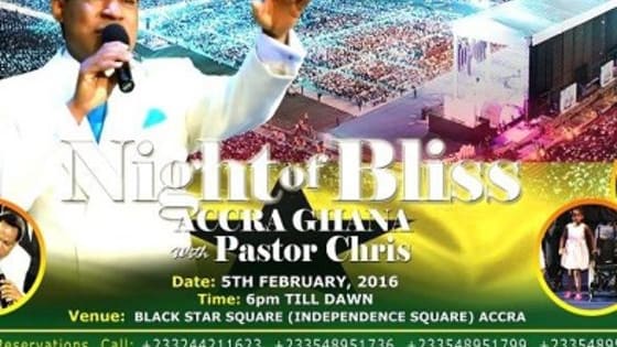 Night of Bliss Accra with Pastor Chris is a life changing, destiny transforming encounter with the miraculous. The event scheduled for Friday, 5th February 2016 is to be held at the Black Star Square (Independence Square).