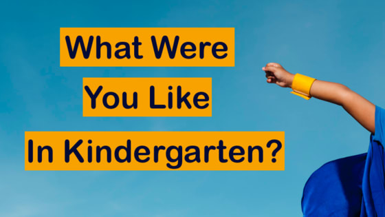 Every wonder what you were really like in Kindergarten? Don't believe the stories your parents tell you, take this quiz and find out for real!