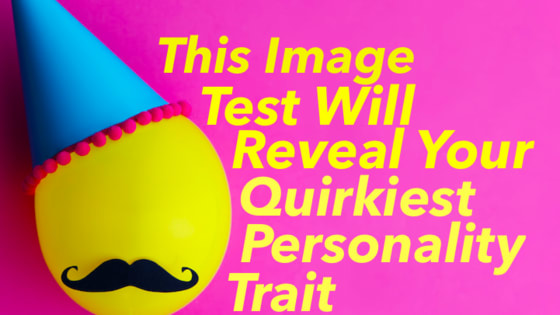 Everyone has that thing about them that makes them stand out in a crowd! Choose some images and we'll reveal your quirkiest personality trait!