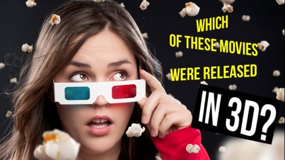 3D technology has been around since the 50's, so see if you can discern which films leading up to present day were released in the immersive format!