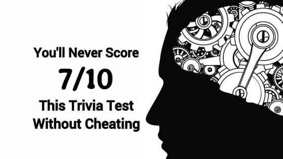 Only people whose general knowledge is above average would score 10/10.