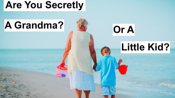 You may be an adult, but every adult has either a little girl or a grandma hiding in them. Seniors and children are similar in some ways...they both really like candy and they both like to do goofy dances. But there are also some major differences between an oldie and a newbie. Take this quiz to find out who's living in YOU!