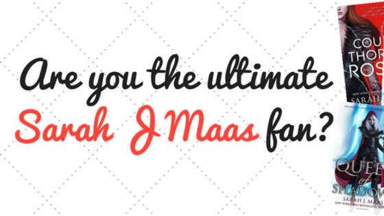 Are you a top trivia assassin like Celaena or pitiful when it comes to the World of Maas? Find out if you're an ultimate super fan here.