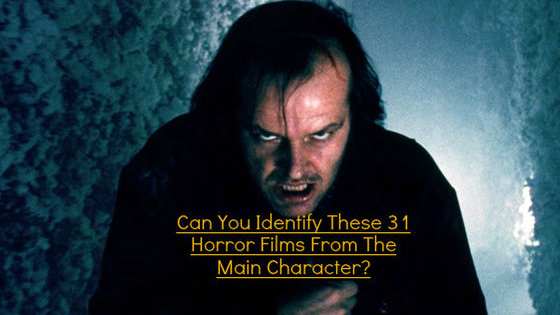 Are you a true horror expert? Prove it by identifying these films based solely on their main character. 
