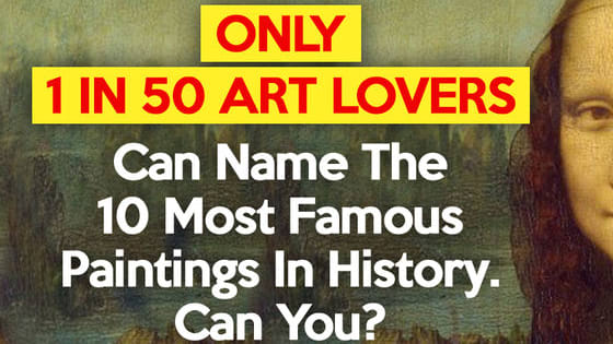 These are the most famous paintings ever created – can you name them all? Take the quiz to test your knowledge!