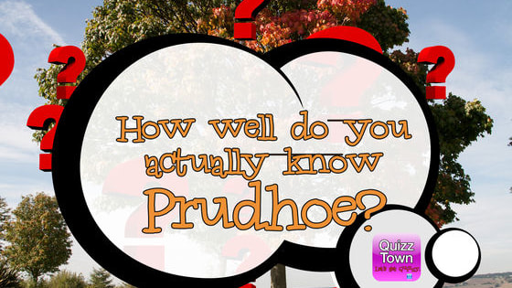 Can you be a Quizz Town Prudhoe Wizard.
Well, can you...?