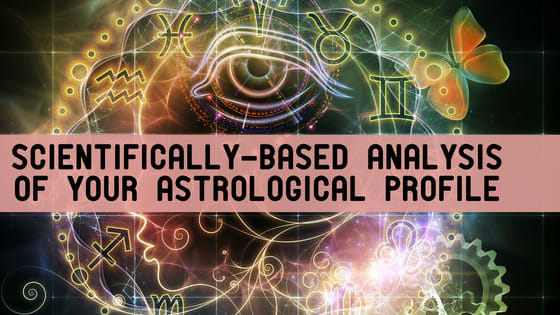 The ultimate, scientifically-based analysis of your astrological profile.