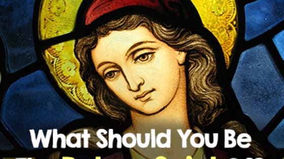 A Patron saint is designated to represent a nation, place, craft, activity, class, clan, family, or person.  What kind of heavenly advocate are you? 