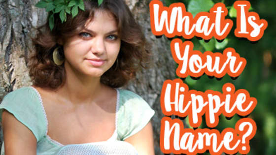 If you were a hippie, what would your nickname be?