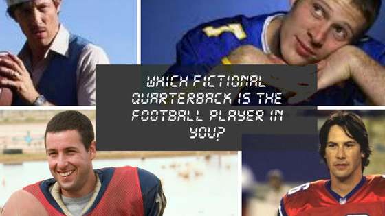 Are you the quiet leader or the flamboyant star? We'll tell you which fictional quarterback is your grid iron personality.