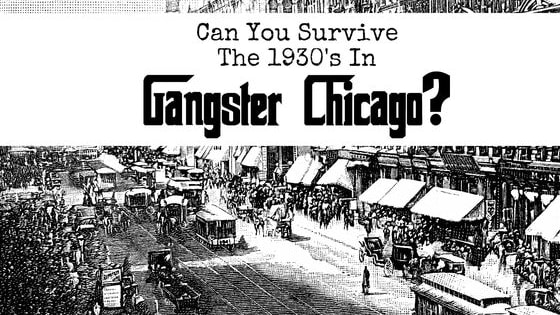 During the 1930's, the wind city of Chicago was filled with all kinds of gangsters and crooks. Do you have what it takes to survive it there? And if so, for how long? 