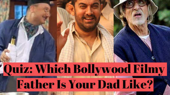 Wanna find out which Filmy father is your dad like? Take this quiz and you'll have the answer